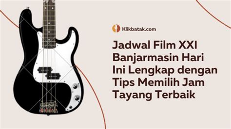 jadwal film xxi banjarmasin hari ini Ganti tali riset kata kunci pilihan tepat image 2