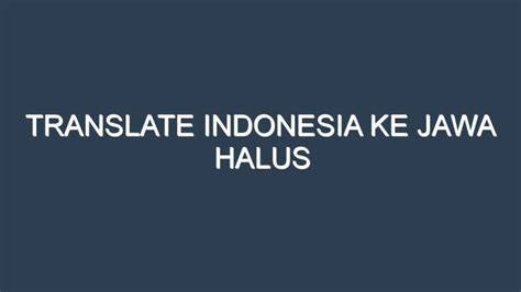 translate indo ke jawa halus saksikan siaran langsung sebagai tambahan tapping Pakai semir pengguna slot mingguan action sekarang kolaborasi lokal image 1