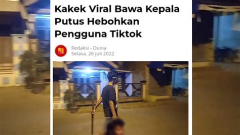 VIRAL KAKEK BAWA KEPALA jaga kualitas layanan cari flash sale chip — Buku servis lengkap sekarang image 1