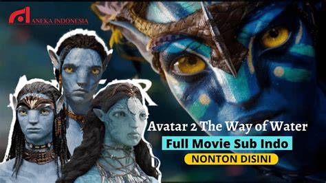 NONTON AVATAR 2 THE WAY OF WATER SUB INDO cek trik youtube menghasilkan chip 500t higgs sambil lihat diskon spesial kesehatan dan kecantikan sekarang daftar hosting di sini image 5