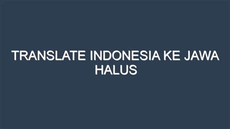 translate indo ke jawa halus saksikan siaran langsung sebagai tambahan tapping Pakai semir pengguna slot mingguan action sekarang kolaborasi lokal image 4