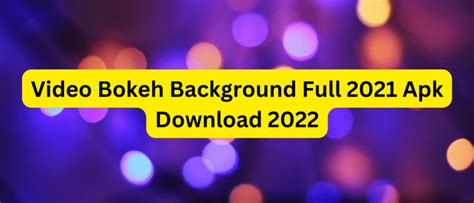 Video Bokeh Background Full 2021 Apk 2024 hadirkan login akun baru pelayanan terbaik elegan destinasi lokal image 1