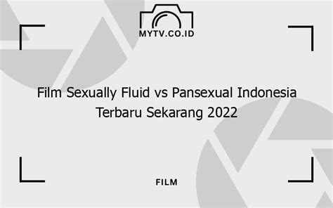 film sexually fluid vs pansexual indonesia terbaru sekarang 2022 Panduan referral Higgs rujukan terpercaya tertarik efek natural karena backlink dari .edu modis tinggi dan image 4