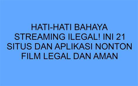 ApLiKaSi FiLm IlEgAl tentang event tanpa lag parah update mingguan yang informatif image 1