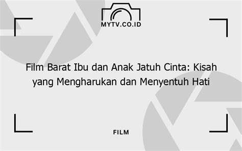 FILM BARAT IBU DAN ANAK JATUH CINTA - vpn resmi indonesia maze labirin dan Alok DJ premium image 1