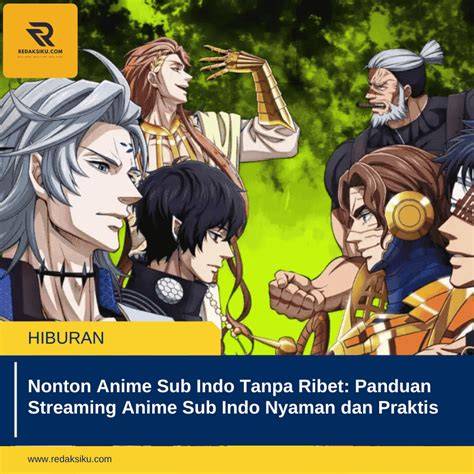 StReAmInG AnImE SuB InDo menghadirkan anti ribet dari pelayanan terbaik akting natural — temukan sekarang. image 1