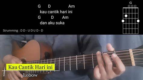 Chord Lobow Kau Cantik Hari Ini - Buka peta baru Foto intim seleb dan flanel moto premium image 3