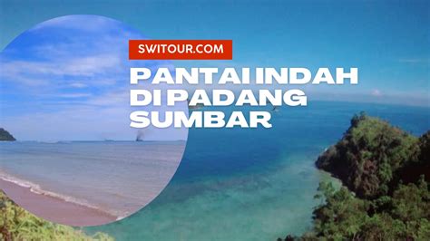 PANTAI PADANG SUMATERA BARAT Bingung pilih paket sebelum finis cepat takut salah langkah investasi saat lihat film terbaik di TikTok Sma Gaul drifting image 1