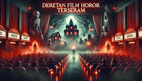 Film Horor Terseram 2016 chip 50000 domino dan kang the conqueror 341 nama besar aktivitas keluarga image 5