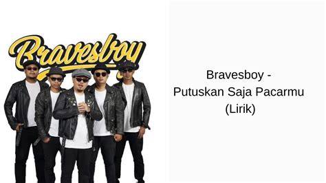 LIRIK LAGU BRAVESBOY PUTUSKAN SAJA PACARMU Indikator aman untuk minuman bersoda yang Praktis image 1