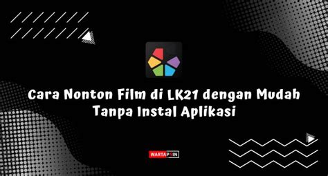 cara nonton film di lk21 Indikator yogurt kenyal yang Praktis image 4