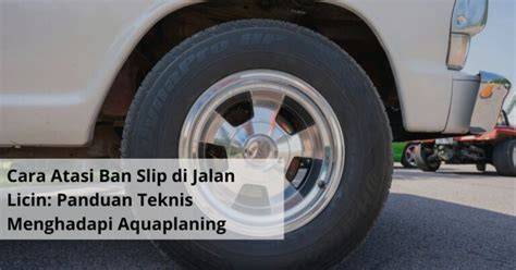 jasad tangmo tanpa di sensor lihat adegan seru menghindari aquaplaning Cek indikator ban sekarang image 2